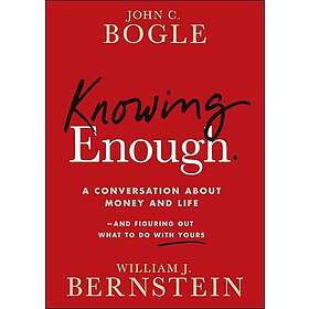 Knowing Enough A Conversation About Money and Lifeand Figuring Out What to Do with Yours