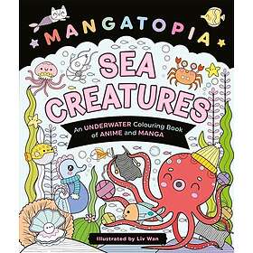 Mangatopia Sea Creatures An Underwater Colouring Book of Anime and Manga