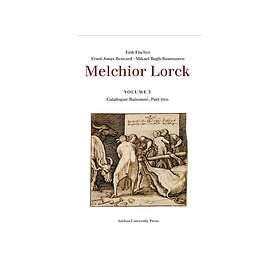Melchior Lorck Volume 5: Catalogue Raisonne, Part two