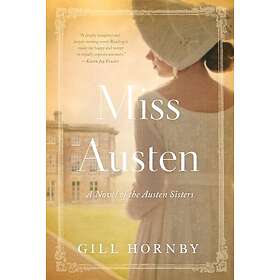 Miss Austen A Novel of the Austen Sisters