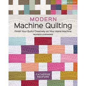 Modern Machine Quilting (Second Edition) Finish Your Quilts Creatively on Your H
