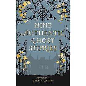 Nine Authentic Ghost Stories