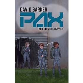 Pax and the Secret Swarm A Fractured City, a Rising War, and One Final Choice.