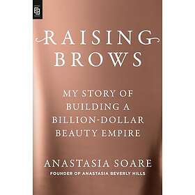 Raising Brows My Story of Building a BillionDollar Beauty Empire