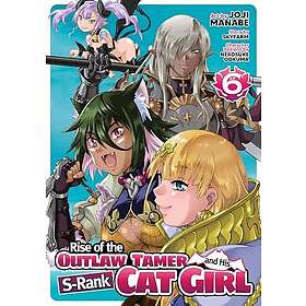 Rise of the Outlaw Tamer and His SRank Cat Girl (Manga) Vol. 6