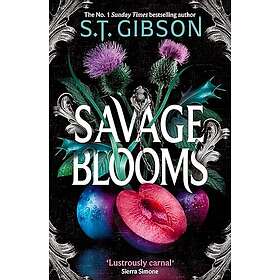 Savage Blooms the decadently sinister and deliciously erotic fantasy romance