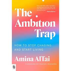 The Ambition Trap How to Stop Chasing and Start Living