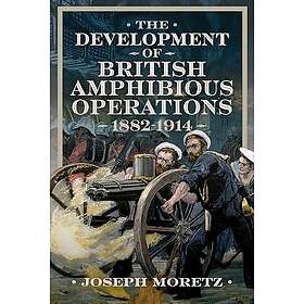 The Development of British Amphibious Operations 18821914