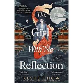 The Girl With No Reflection The highly anticipated dark and romantic fantasy debut