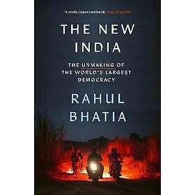 The New India The Unmaking of the World's Largest Democracy