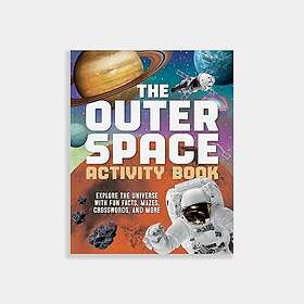 The Outer Space Activity Book for Kids Explore the Universe with Fun Facts, Mazes, Crosswords, and More
