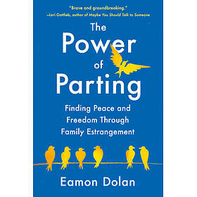 The Power of Parting Finding Peace and Freedom Through Family Estrangement