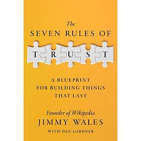 The Seven Rules of Trust A Blueprint for Building Things That Last