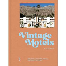 Vintage Motels America’s Most Iconic Motels, Beautifully Restored