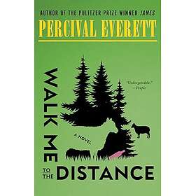Walk Me to the Distance A Novel