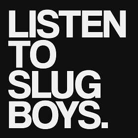 Slug Boys LISTEN TO SLUG BOYS LP/Vinyl