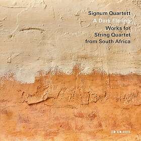 Signum Quartett A Dark Flaring Works for String Quartet from South Africa CD