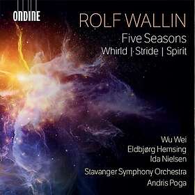 Eldbjørg Hemsing, Wu Wei, Ida Nielsen, Stavanger Symphony Orchestra, Andris Poga, Rolf Wallin Wallin: Five Seasons CD