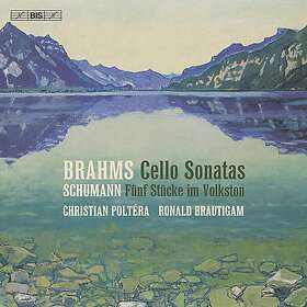 Christian Poltera, Ronald Brautigam Brahms: Cello Sonatas Schumann: Fünf Stücke 