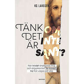 Tänk om det inte är sant?