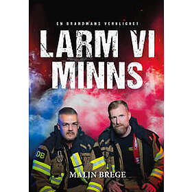 Larm vi minns : en brandmans verklighet