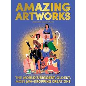 Amazing Artworks The Biggest, Oldest, Most JawDropping Creations