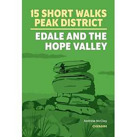 15 Short Walks in the Peak District Edale and the Hope Valley