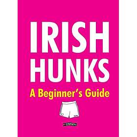 Irish Hunks A Beginner's Guide