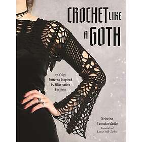 Crochet Like a Goth 24 Edgy Patterns Inspired by Alternative Fashion