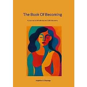 The Book Of Becoming : A Journey to Wholeness and Self-discovery