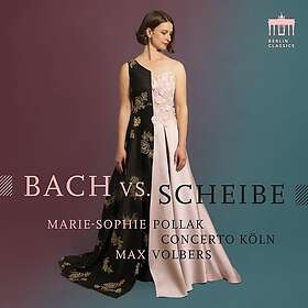 Marie Sophie Pollak, Concerto Köln, Max Volbers Bach vs. Scheibe CD