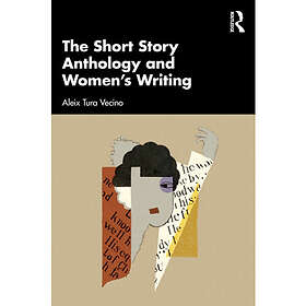 The Short Story Anthology and Women's Writing (häftad, eng)