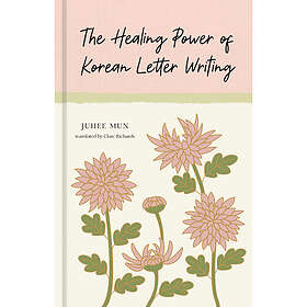 The Healing Power of Korean Letter Writing (inbunden, eng)