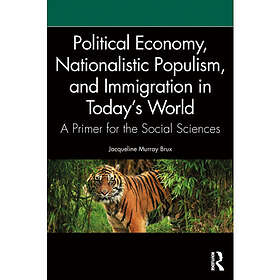 Political Economy, Nationalistic Populism, and Immigration in Today's World (häftad, eng)