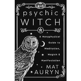 Psychic Witch: A Metaphysical Guide to Meditation, Magick & Manifestation (Deluxe Hardcover Edition) (inbunden, eng)