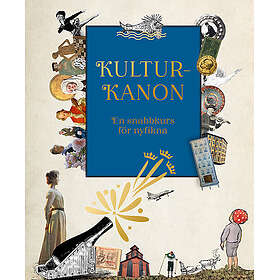 Koll På Kulturkanon Vad Varje Svensk Bör Veta En Kraschkurs