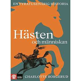 Hästen Och Människan En Fyratusenårig Historia
