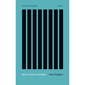 Jag Är Också En Människa Män I Fängelse