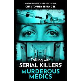 Talking With Serial Killers- Murderous Medics