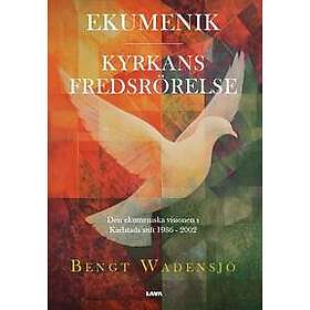 Ekumenik : Kyrkans fredsrörelse den ekumeniska visionen i Karlstads stift 1986 2002