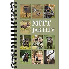 Mitt jaktliv Boken för dig som alltid längtar till nästa jakt