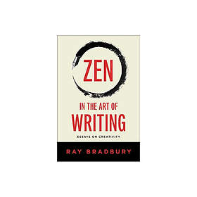 Zen in the Art of Writing: Essays on Creativity