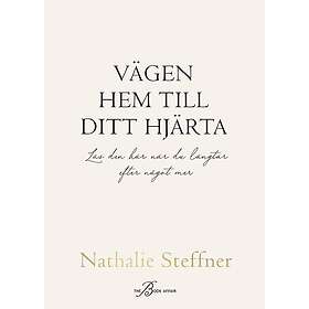 Vägen hem till ditt hjärta : Läs den här när du längtar efter något mer