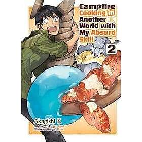 Campfire Cooking in Another World With My Absurd Skill: Volume 2 (Manga)