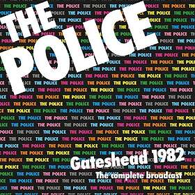 The Police Gateshead 1982: The Complete Broadcast CD