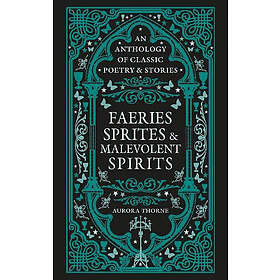 Faeries, Sprites & Malevolent Spirits (inbunden, eng)