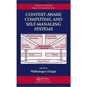 Context-Aware Computing and Self-Managing Systems (inbunden, eng)