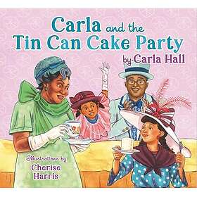 Carla and the Tin Can Cake Party (inbunden, eng)