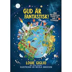 Gud är fantastisk! : 100 obeskrivliga texter om Gud & vetenskap