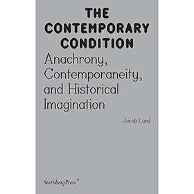 Contemporary Condition Anachrony, Contemporaneity And Historical Imagination (hä